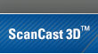 ScanCast3D™